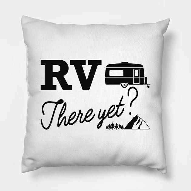 Camper - RV There Yet Pillow by KC Happy Shop