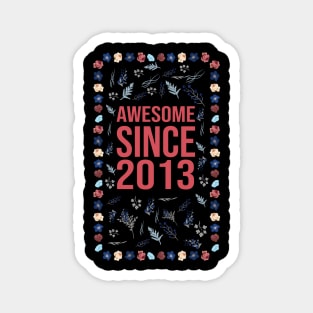 Awesome Since 2013 Magnet