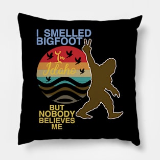 I Smelled Bigfoot in Idaho But No One Believes Me Funny Pillow