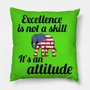 Excellence is not a skill Pillow