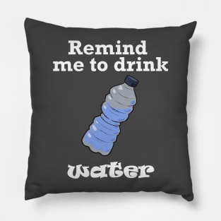 Remind me to Drink Water (White) Pillow