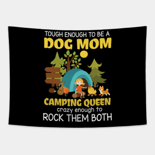 Tough Enough To Be A Dog Mom Camping Queen Crazy Enough To Rock Them Both Summer Holidays Camper Tapestry