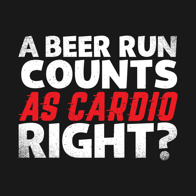 A beer counts as cardio! by CurlyDesigns