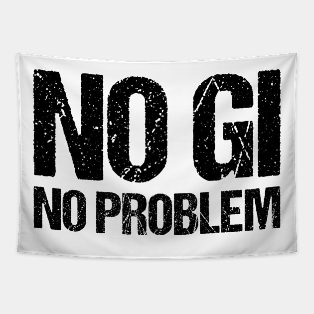 no gi, no problem - jiu-jitsu Tapestry by fighterswin