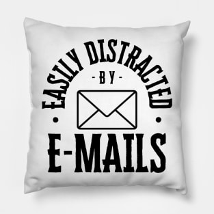 Easily Distracted by Emails Pillow