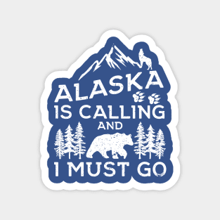 Alaska Is Calling And I Must Go! Funny Alaska Shirts & Gifts Magnet