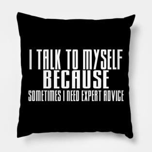 I talk to myself Pillow