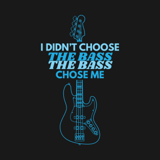 I Didn't Choose The Bass J-Style Bass Guitar Outline T-Shirt