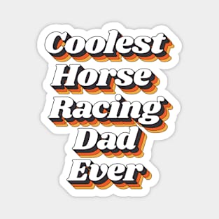 Coolest Horse Racing Dad Ever Magnet