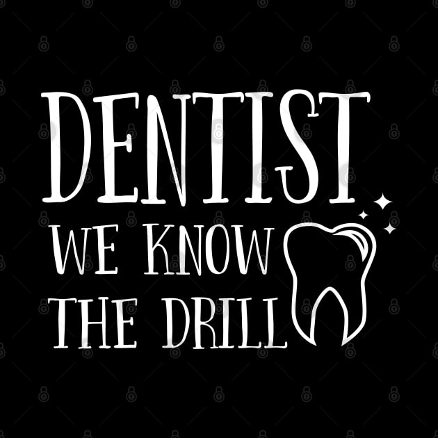 Dentist - Dentist We Know The Drill by Kudostees