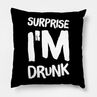 Surprise I'm drunk Pillow