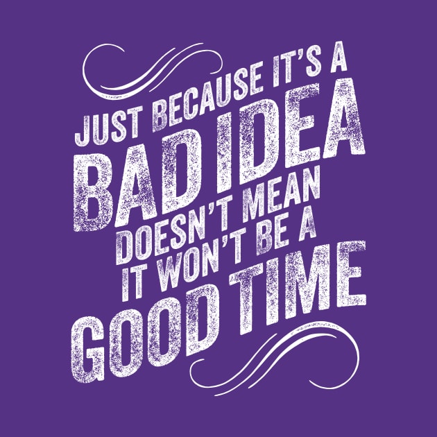 Bad Idea Good Time - funny mischievous by eBrushDesign