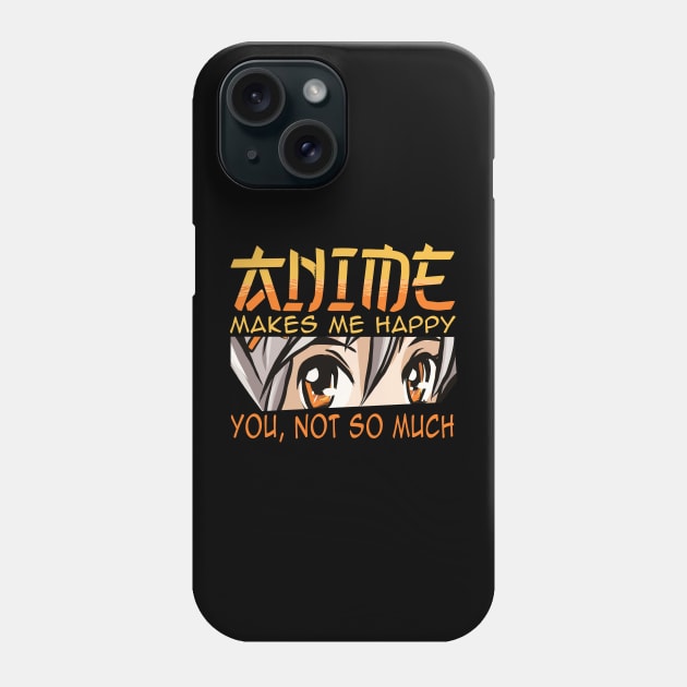 anime makes me happy Phone Case by JayD World