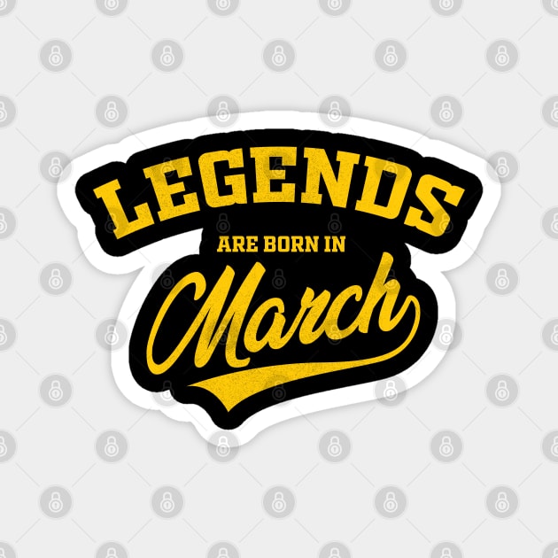 Legends are born in March Magnet by Aldebaran