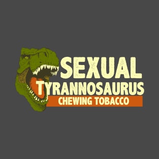 Sexual Tyrannosaurus Chewing Tobacco T-Shirt