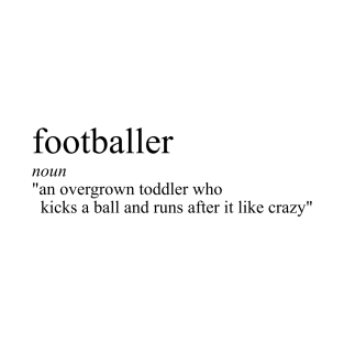 Funny definition of a footballer T-Shirt