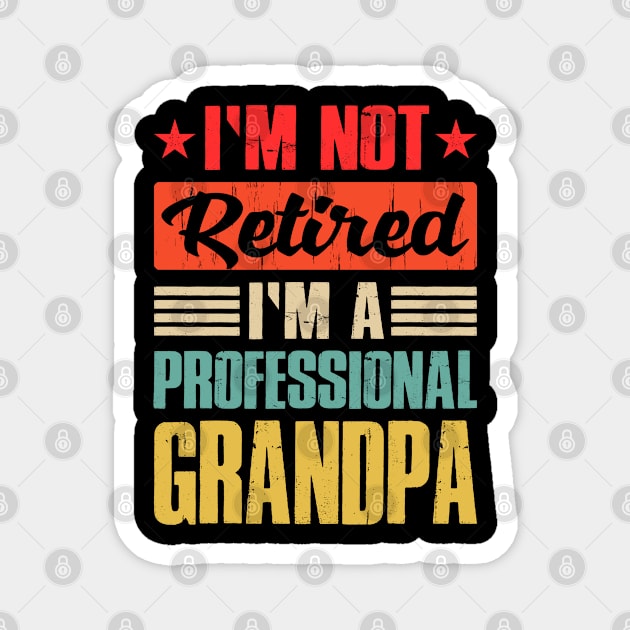 I'm Not Retired I'm A Professional Grandpa Magnet by eyelashget