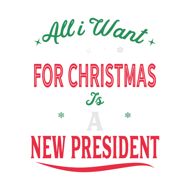 All I Want For Christmas Is A New President by Novelty-art