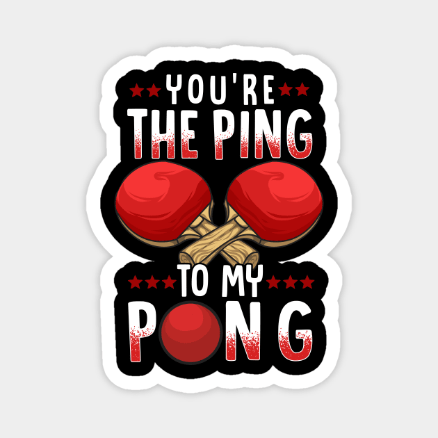 You're The Ping To My Pong Funny Table Tennis Pun Magnet by theperfectpresents