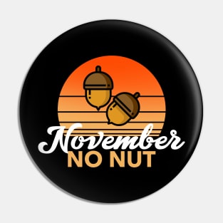 Funny No Nut November Design Pin