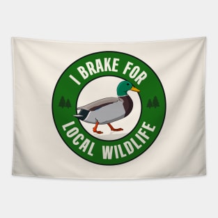 I Brake For Local Wildlife Tapestry