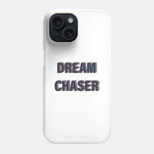 Dream Chaser text Phone Case