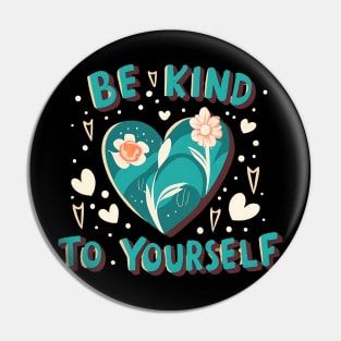 Be kind to yourself Pin