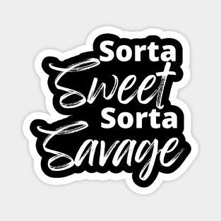 Sorta Sweet Sorta Savage, Funny Sarcastic Quote. Magnet