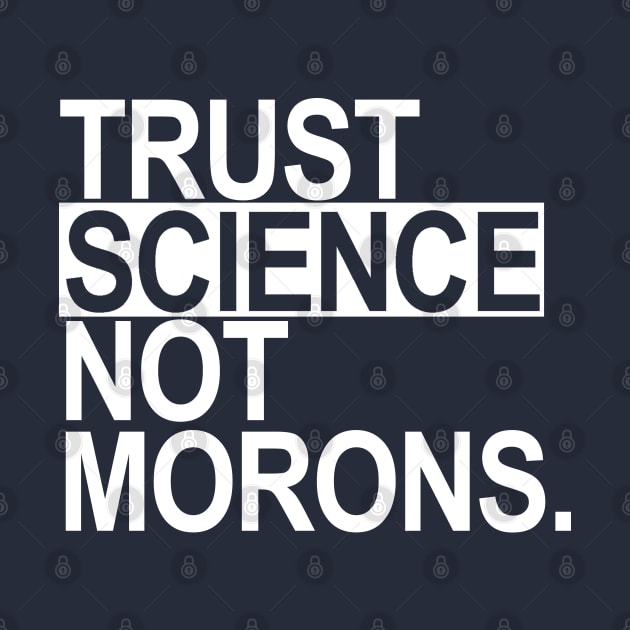 Trust Science Not Morons 3.0 by skittlemypony