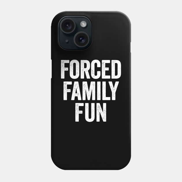 Forced Family Fun (White) Phone Case by GuuuExperience