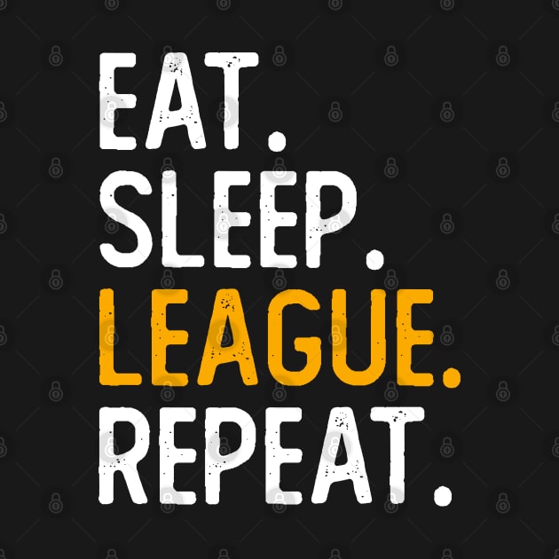 Eat Sleep League Repeat by Attia17