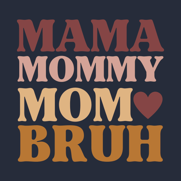 The Evolution of Mother: Mama Mommy Mom Bruh by CHNSHIRT