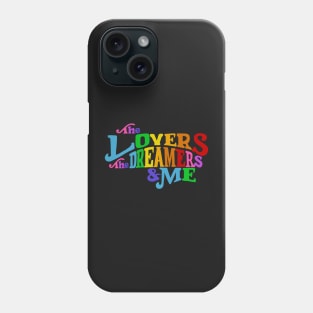 The Lovers, The Dreamers, & Me! Rainbow Phone Case