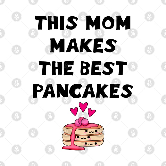 This mom makes the best pancakes. Best coolest cutest greatest mum ever. Funny gift ideas. Powered by pancakes. Cute Kawaii pancake stack cartoon. by IvyArtistic