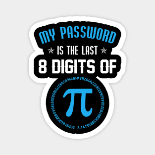 My Password Is The Last 8 Digits Of Pi Funny Magnet