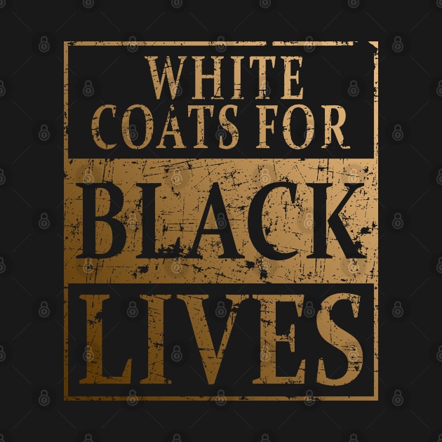 White Coats for Black Lives by MFK_Clothes