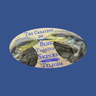 The Creation of Blue Tongued Skinks - Tiliqua T-Shirt