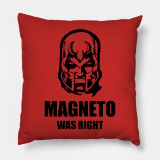 Magneto Was Right Pillow