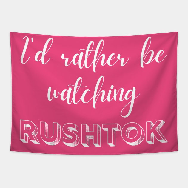 I'd Rather Be Watching Rush Tok Funny Alabama Rush Tapestry by MalibuSun