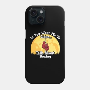 If You Want Me To Listen... Talk About Boxing Funny illustration vintage Phone Case