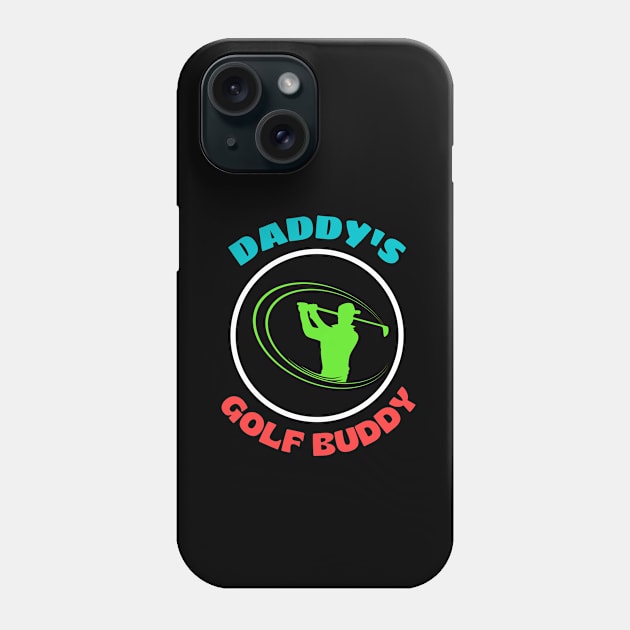 Daddy's Golf Buddy Phone Case by KidsKingdom