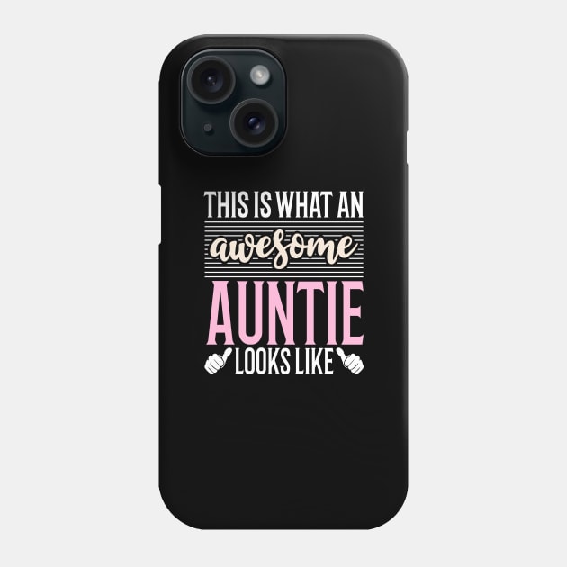 This Is What An Awesome Auntie Looks Like Phone Case by Tesszero