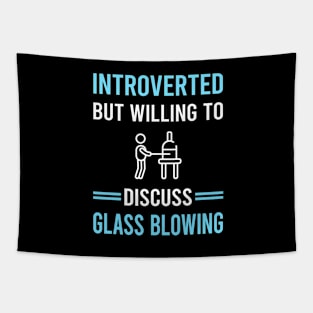 Introverted Glass Blowing Blower Glassblowing Glassblower Glassmith Gaffer Tapestry