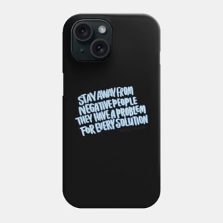 Stay away from negative people Phone Case