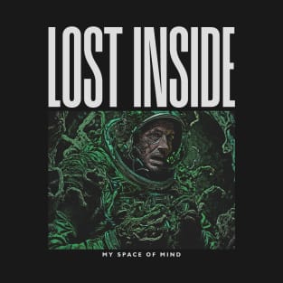 LOST INSIDE MY SPACE OF MIND T-Shirt