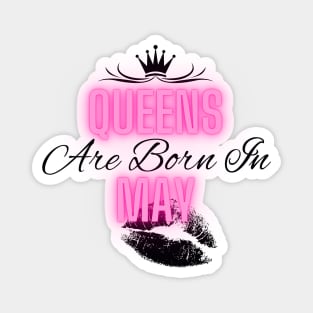 Queens are born in May - Quote Magnet