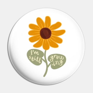 I'm Still Growing Sunflower Pin