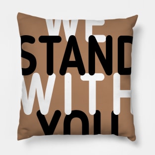 we stand with you Pillow