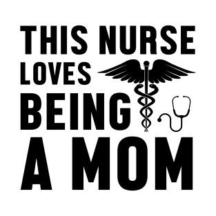 This nurse loves being a mom T-Shirt