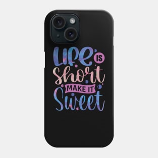 Life is short Make It Sweet Positive Vibes Inspirational Quote Gift Phone Case